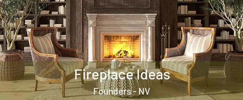 Fireplace Ideas Founders - NV