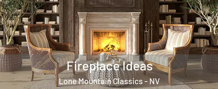 Fireplace Ideas Lone Mountain Classics - NV