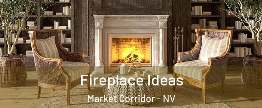 Fireplace Ideas Market Corridor - NV