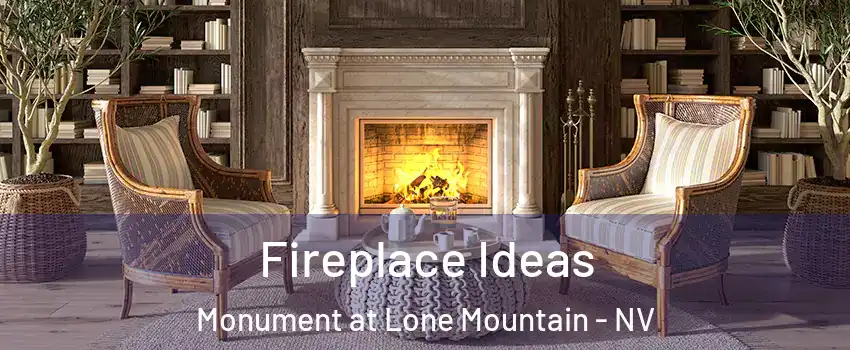 Fireplace Ideas Monument at Lone Mountain - NV