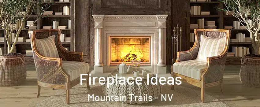 Fireplace Ideas Mountain Trails - NV