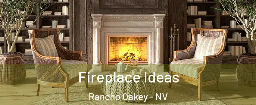 Fireplace Ideas Rancho Oakey - NV