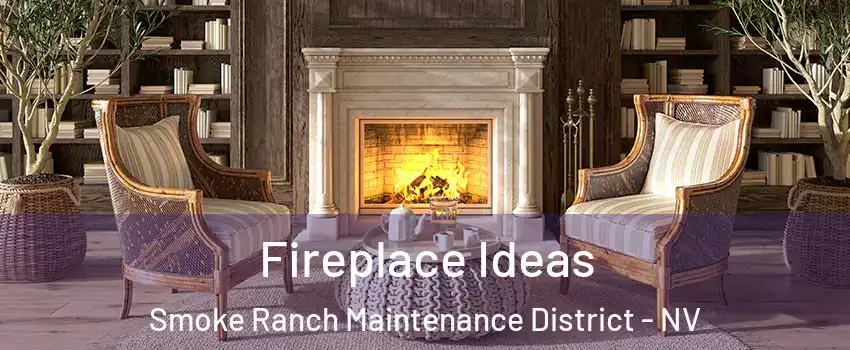 Fireplace Ideas Smoke Ranch Maintenance District - NV