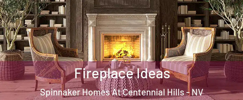Fireplace Ideas Spinnaker Homes At Centennial Hills - NV