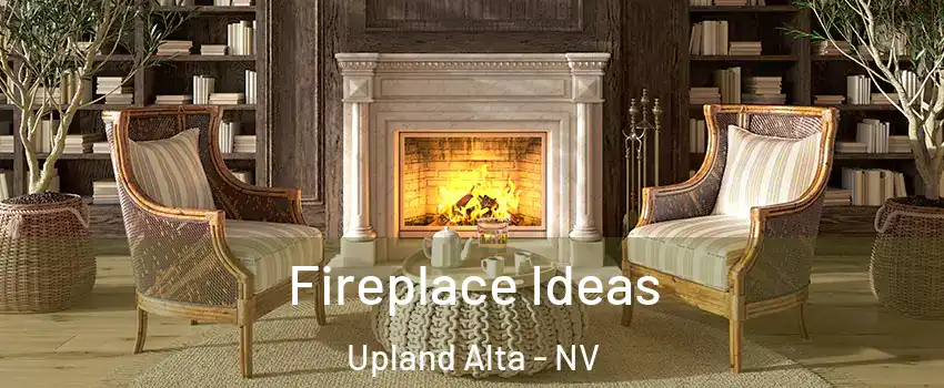 Fireplace Ideas Upland Alta - NV