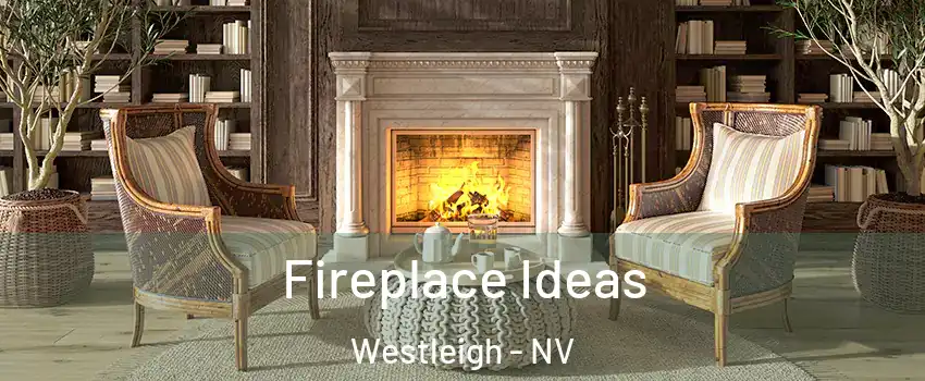 Fireplace Ideas Westleigh - NV