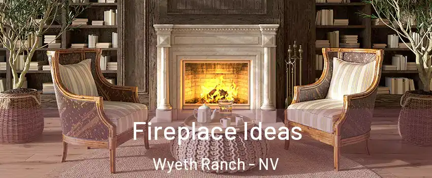 Fireplace Ideas Wyeth Ranch - NV