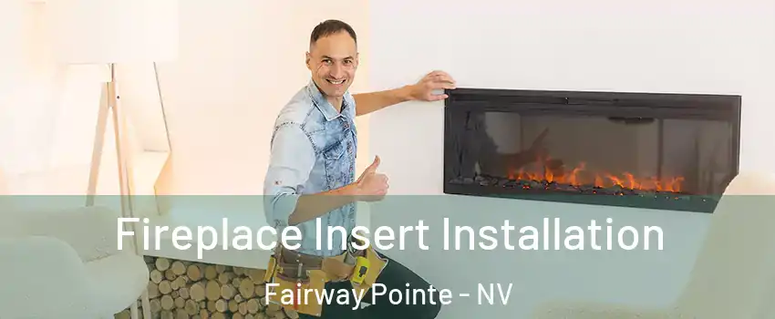 Fireplace Insert Installation Fairway Pointe - NV