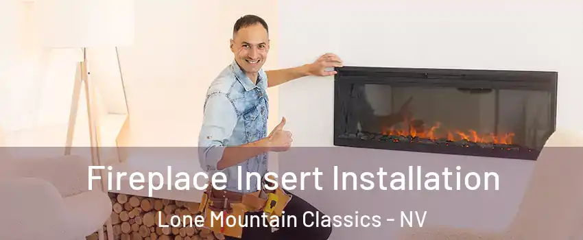 Fireplace Insert Installation Lone Mountain Classics - NV