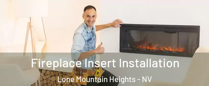 Fireplace Insert Installation Lone Mountain Heights - NV