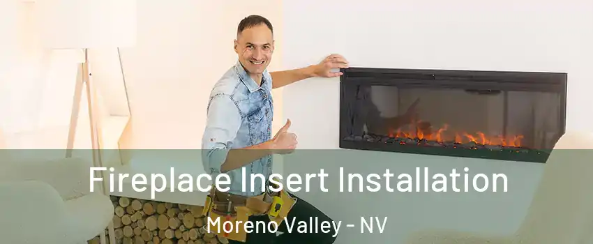Fireplace Insert Installation Moreno Valley - NV