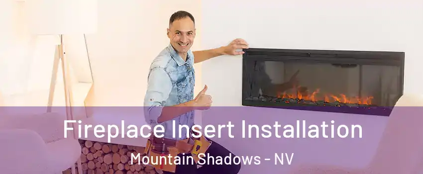 Fireplace Insert Installation Mountain Shadows - NV
