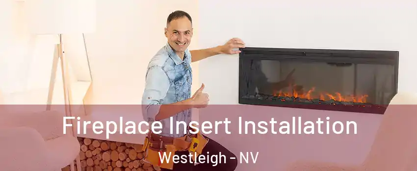 Fireplace Insert Installation Westleigh - NV