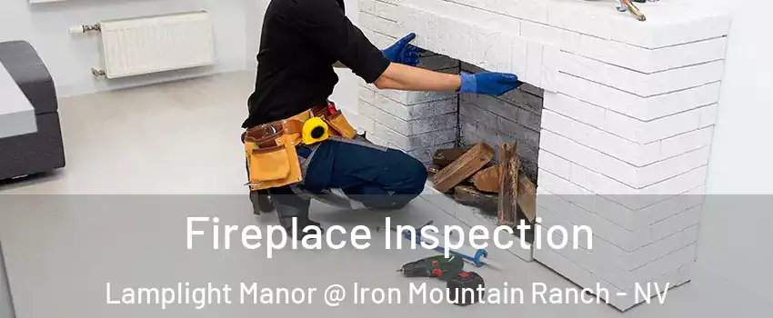Fireplace Inspection Lamplight Manor @ Iron Mountain Ranch - NV