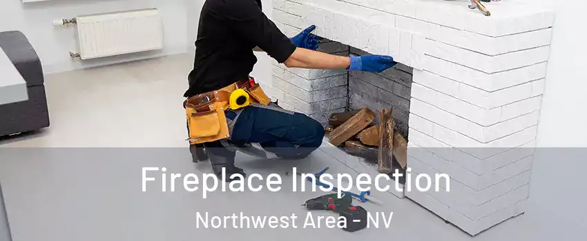 Fireplace Inspection Northwest Area - NV