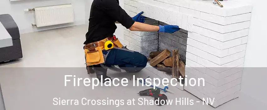 Fireplace Inspection Sierra Crossings at Shadow Hills - NV