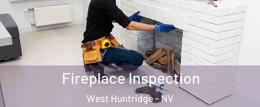 Fireplace Inspection West Huntridge - NV