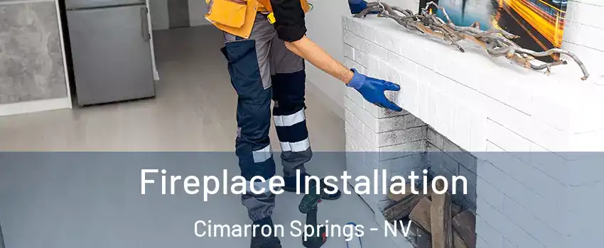 Fireplace Installation Cimarron Springs - NV