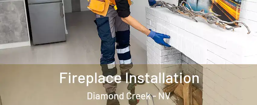 Fireplace Installation Diamond Creek - NV