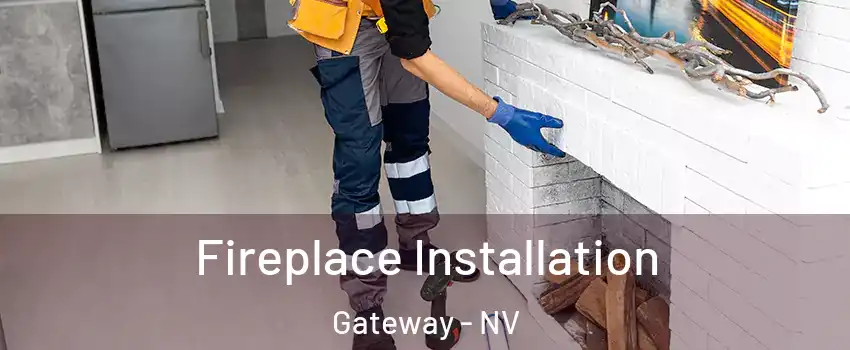 Fireplace Installation Gateway - NV