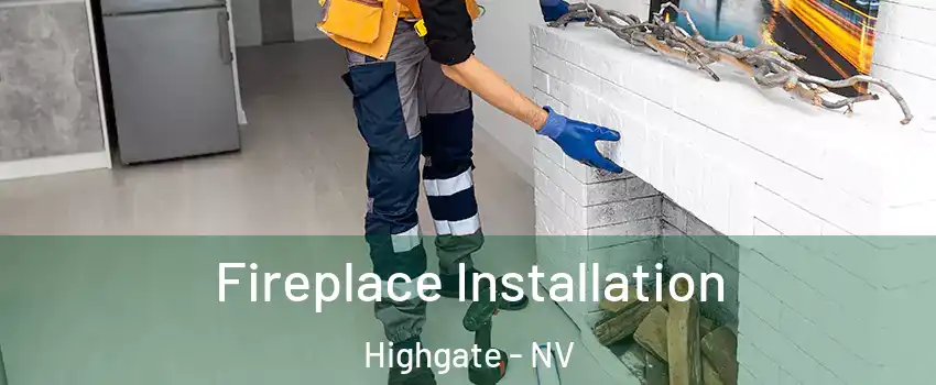 Fireplace Installation Highgate - NV
