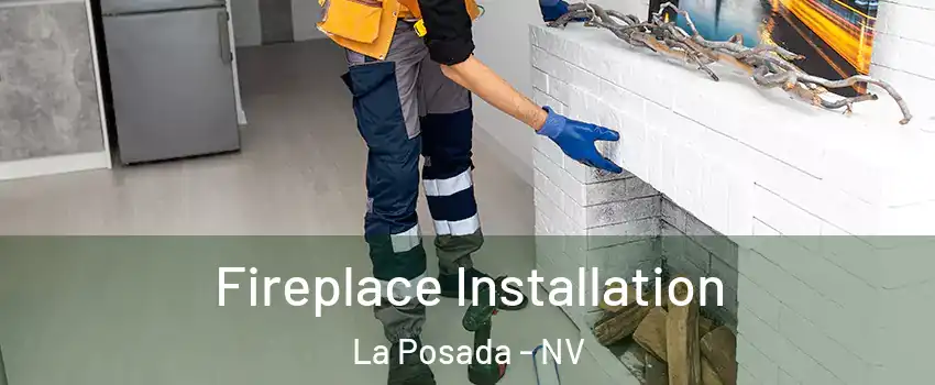 Fireplace Installation La Posada - NV