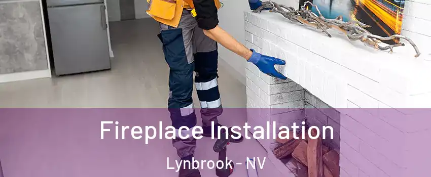 Fireplace Installation Lynbrook - NV