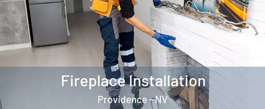 Fireplace Installation Providence - NV