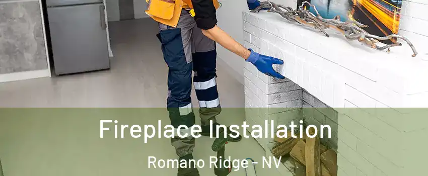 Fireplace Installation Romano Ridge - NV