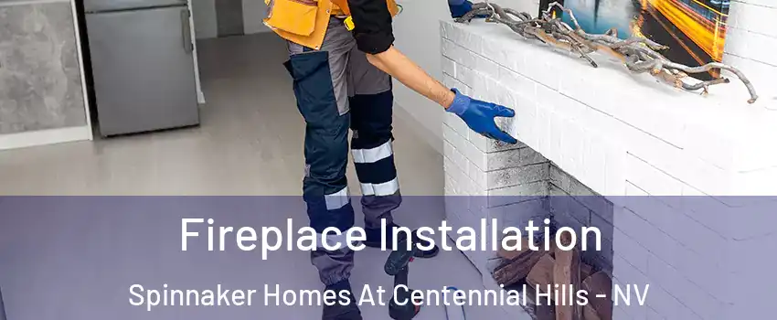 Fireplace Installation Spinnaker Homes At Centennial Hills - NV