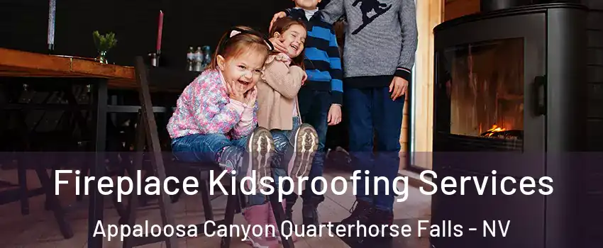 Fireplace Kidsproofing Services Appaloosa Canyon Quarterhorse Falls - NV