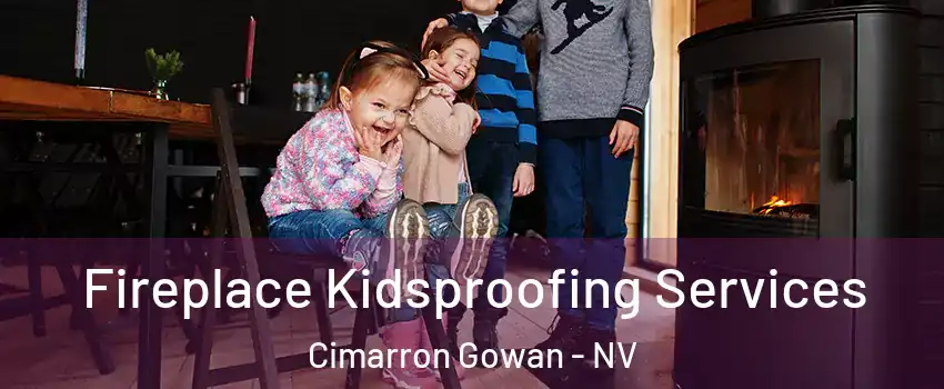 Fireplace Kidsproofing Services Cimarron Gowan - NV