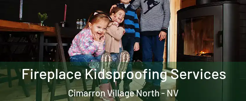 Fireplace Kidsproofing Services Cimarron Village North - NV