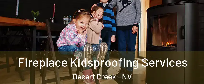 Fireplace Kidsproofing Services Desert Creek - NV