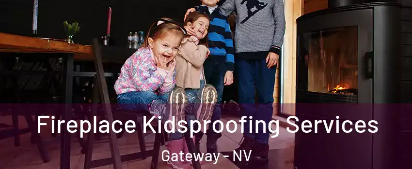 Fireplace Kidsproofing Services Gateway - NV