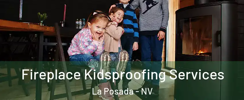 Fireplace Kidsproofing Services La Posada - NV