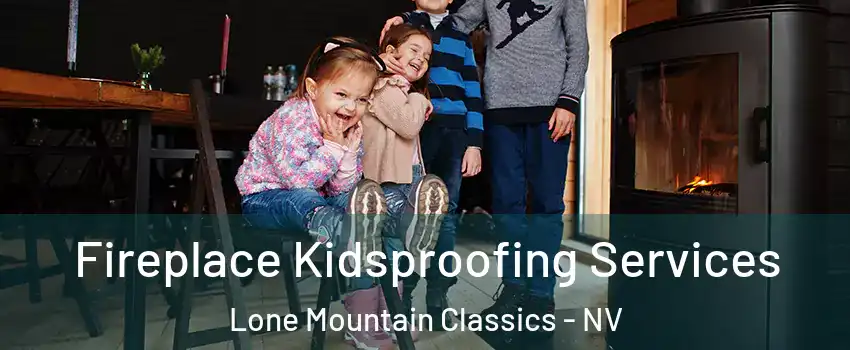 Fireplace Kidsproofing Services Lone Mountain Classics - NV