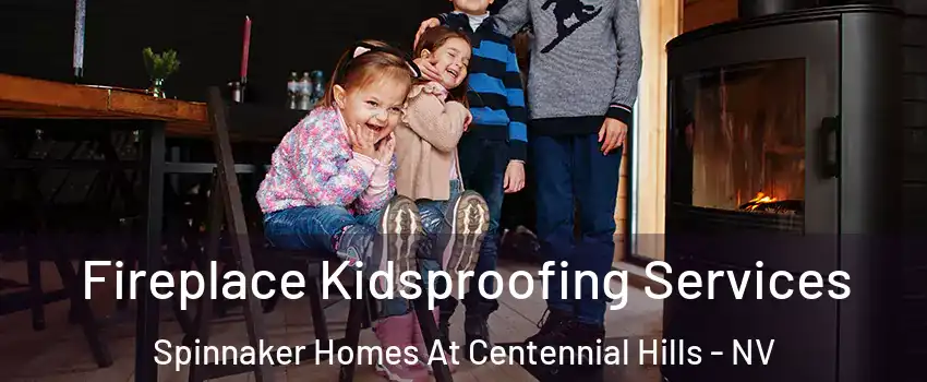 Fireplace Kidsproofing Services Spinnaker Homes At Centennial Hills - NV