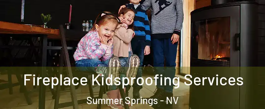 Fireplace Kidsproofing Services Summer Springs - NV
