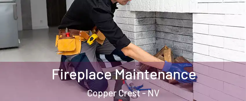 Fireplace Maintenance Copper Crest - NV