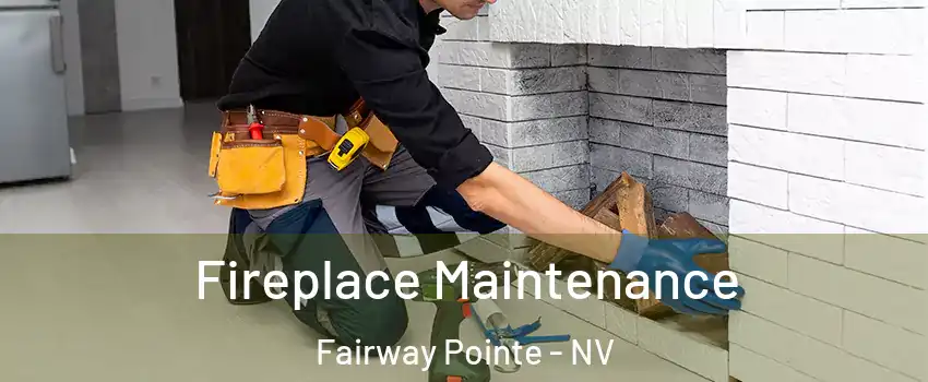 Fireplace Maintenance Fairway Pointe - NV