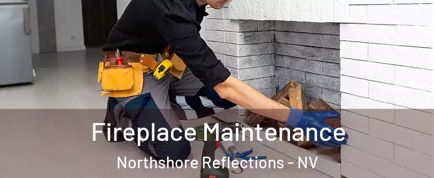 Fireplace Maintenance Northshore Reflections - NV