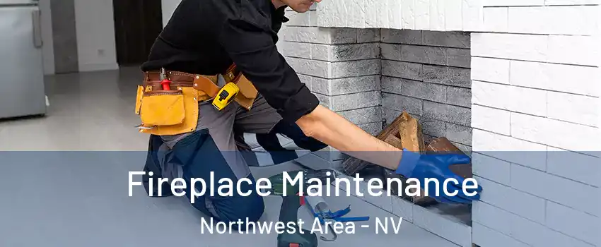 Fireplace Maintenance Northwest Area - NV