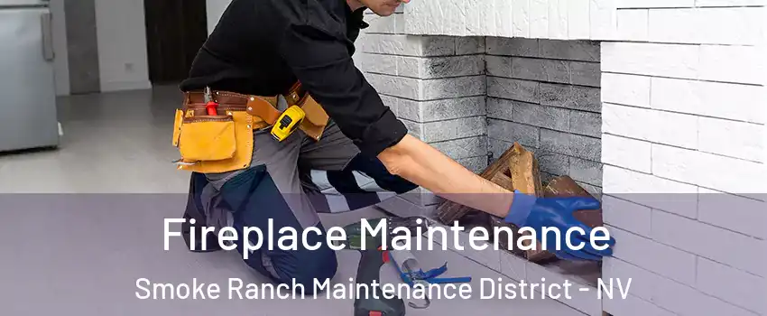 Fireplace Maintenance Smoke Ranch Maintenance District - NV