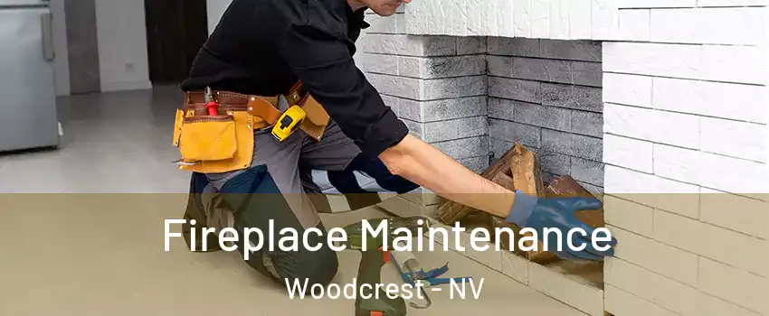 Fireplace Maintenance Woodcrest - NV