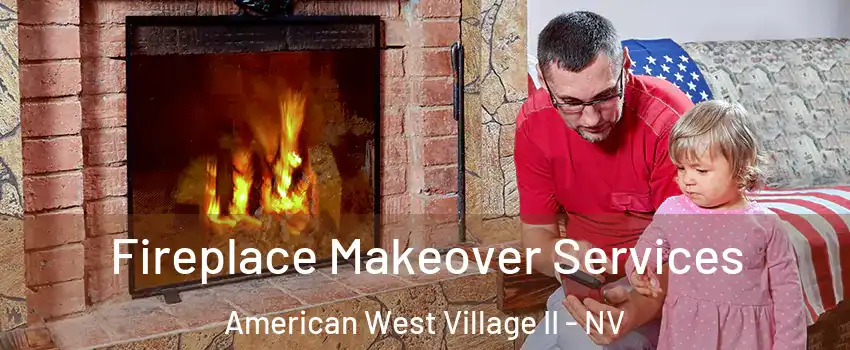 Fireplace Makeover Services American West Village II - NV