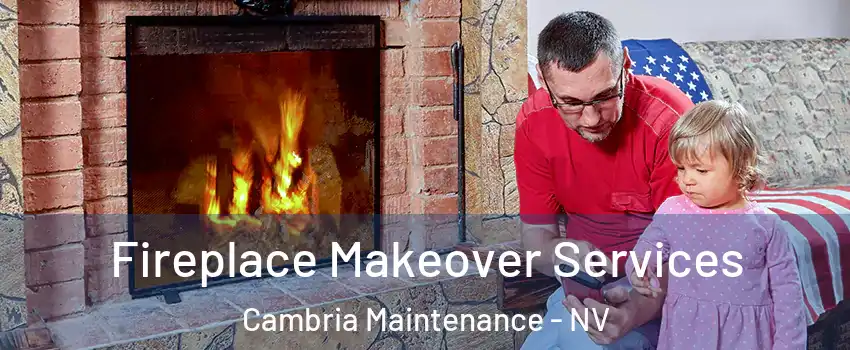 Fireplace Makeover Services Cambria Maintenance - NV