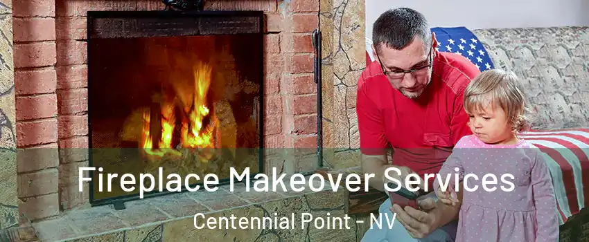 Fireplace Makeover Services Centennial Point - NV