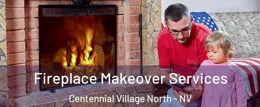 Fireplace Makeover Services Centennial Village North - NV