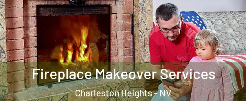 Fireplace Makeover Services Charleston Heights - NV